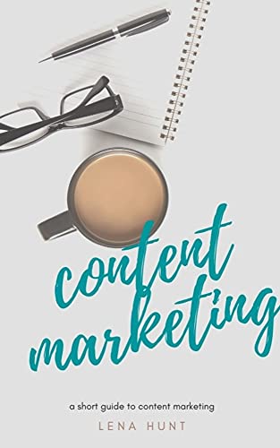 Content Marketing : A short guide to content marketing by Lena Hu...