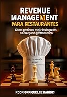 Revenue Management para Restaurantes: Cómo gestionar mejor los ingresos en el negocio gastronómico (Gestión de restaurantes y afines) (Spanish Edition) B0CPJW8YXV Book Cover