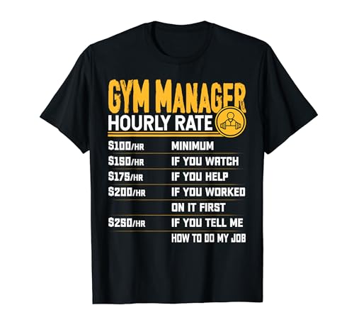GYM Manager Hourly Rate - Funny GYM Director Manager T-Shirt