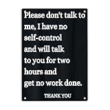 LQNMPPH Please Dont Talk To Me I Have No Self-Control and Will Talk To You For Two Hours and Get No Work Done Sign Metal Tin Signs, Funny Humorous Poster for Home Wall Decor Plaque Sign 12x8 Inch