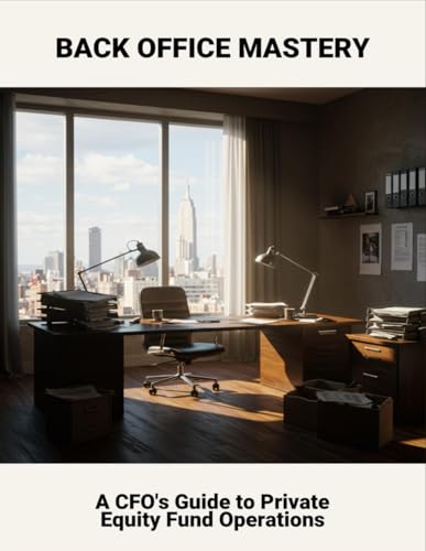 livre Back Office Mastery: A Cfo'S Guide To Private Equity Fund Operations