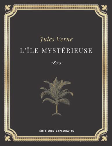 L'île mystérieuse | JULES VERNE: Texte intégral (Annoté d'une biographie)