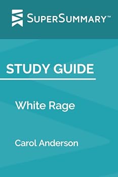 Paperback Study Guide: White Rage by Carol Anderson (SuperSummary) Book