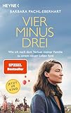 Vier minus drei: Wie ich nach dem Verlust meiner Familie zu einem neuen Leben fand - SPIEGEL Bestseller