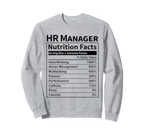 HR Manager Nutrition Facts Human Resources for Men & Women Sudadera