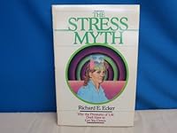 Stress Myth: Why the Pressures of Life Don't Have to Get You Down 0877843309 Book Cover