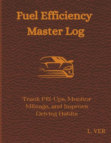 Fuel Efficiency Master Log: Track Fill-Ups, Monitor Mileage, and Improve Driving Habits — With Weekly Spend Analysis, Driver Reflections, and Monthly Fuel Trends