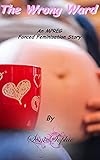 The Wrong Ward: An MPREG Forced Feminization Story