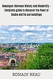 besancon wetter 14 tage  Besançon: Between History and Modernity - Complete guide to discover the Pearl of Doubs and its surroundings
