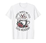 Me Feel Less Murdery Funny Tees