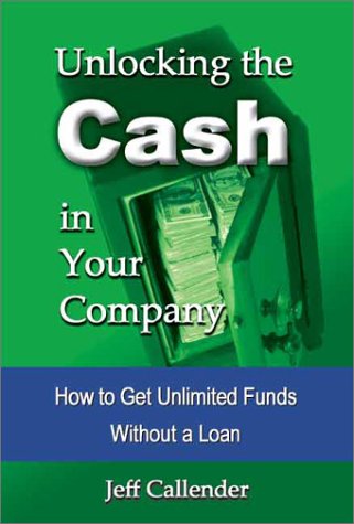 Unlocking the Cash in Your Company: How to Get Unlimited