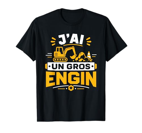 Pelle Mécanique J’AI Un Gros Engin Humour Chantier BTP T-Shirt