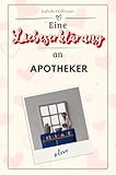 Eine Liebeserklärung an Apotheker - Die große Hommage - das perfekte Geschenk für Weihnachten und Geburtstag und jeden Anlass