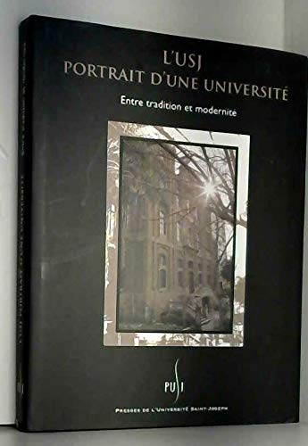 L'USJ : PORTRAIT D'UNE UNIVERSITE. ENTRE TRADITION ET MODERNITE Paperback – January 1, 2007