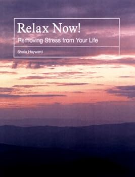 Hardcover Relax Now: Removing Stress from Your Life Book