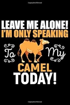Leave Me Alone! I'm Only Speaking Camel Today! : Cool Gecko Journal Notebook - Gifts Idea for Gecko Lovers Notebook for Men and Women