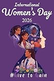 International Women's Day 2026 Journal: Give To Gain | Floral Lined Notebook for Women | Thoughtful International Women's Day Gift | 6"x9", 110 Pages
