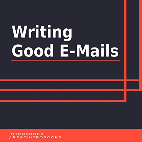 Writing Good Emails (Audible Audio Edition) IntroBooks, Andrea
