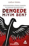 Fizik Bedenim, Cinsel Enerjim ve Parasal Kazancimla Dengede miyim Ben?