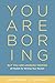 You Are Boring, But You Are Uniquely Boring: 25 Models for Writing Your Memoir