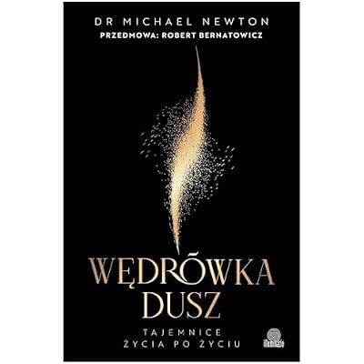 Wędr&oacute;wka dusz. Wydanie z przedmową Roberta Bernatowicza
