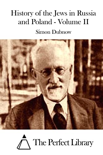 History of the Jews in Russia and Poland - Volume II (Perfect Library)
