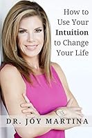 How to Use Your Intuition to Change Your Life 1092522905 Book Cover