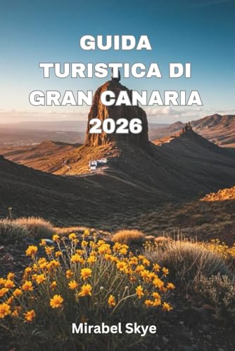 Guida Turistica Di Gran Canaria 2026: Esplora Spiagge, Cultura, Cibo Ed Escursioni Indimenticabili