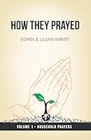 How They Prayed Vol 1 Household Prayers 1932774769 Book Cover