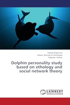 Paperback Dolphin personality study based on ethology and social network theory Book