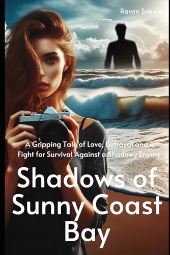 Shadows of Sunny Coast Bay: A Gripping Tale of Love, Betrayal and a Fight for Survival against a Shadowy Enemy