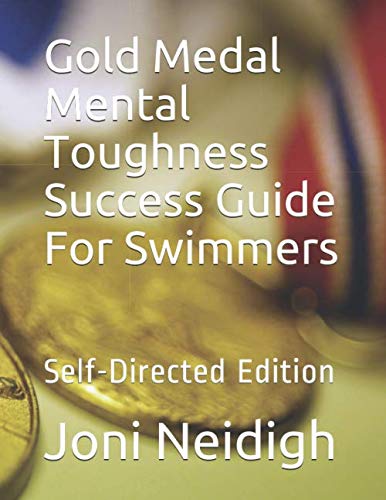 Gold Medal Mental Toughness Success Guide For Swimmers: Self-Directed Edition