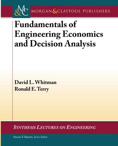 Fundamentals of Engineering Economics and Decision Analysis (Synthesis Lectures on Engineering)