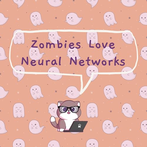 Episode #4: Zombies Love These - Neural Networks
