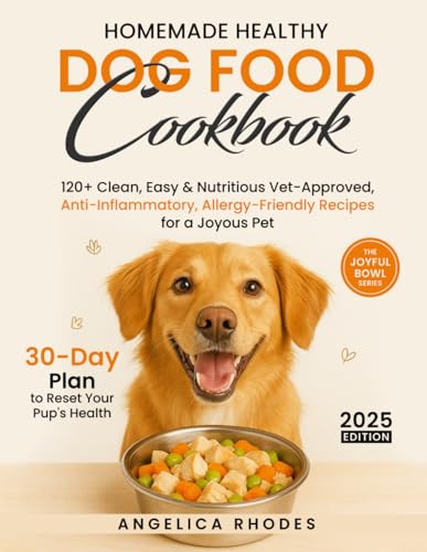 Homemade Healthy Dog Food Cookbook: 120+ Clean, Easy & Nutritious...