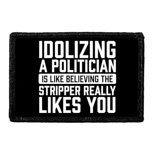 Idolizing A Politician is Like... Hook & Loop Patch - 2x3 in - Pull Patch