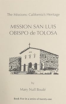 Paperback The Missions: California's Heritage : Mission San Luis Obispo De Tolosa Book