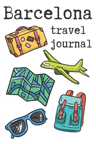 Barcelona Travel Journal: Cute Barcelona Travel Journal Gift for Travelers & Tourists, Lined Notebook with 120 Pages