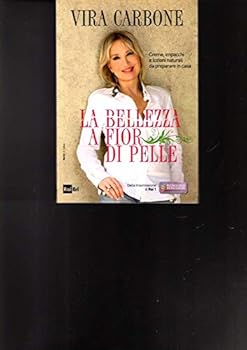 La bellezza a fior di pelle. Creme, impacchi e lozioni naturali da preparare in casa