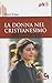 La Donna Nel Cristianesimo - 3