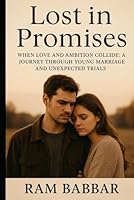 Lost in Promises: When Love and Ambition Collide: A Journey Through Young Marriage and Unexpected Trials B0F5Q8X5K5 Book Cover