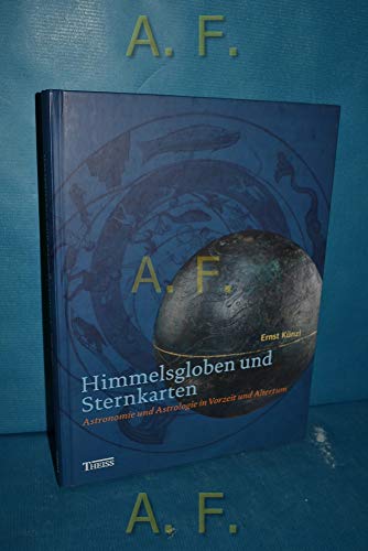 Himmelsgloben und Sternkarten: Astronomie und Astrologie in Vorzeit und Altertum