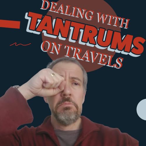 Dealing with Tantrums on Travels cover art
