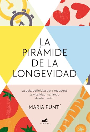 La pirámide de la longevidad: La guía definitiva para recuperar l...