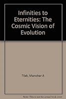 Infinities to Eternities: The Evolutionary Being of the Cosmos 8175250410 Book Cover