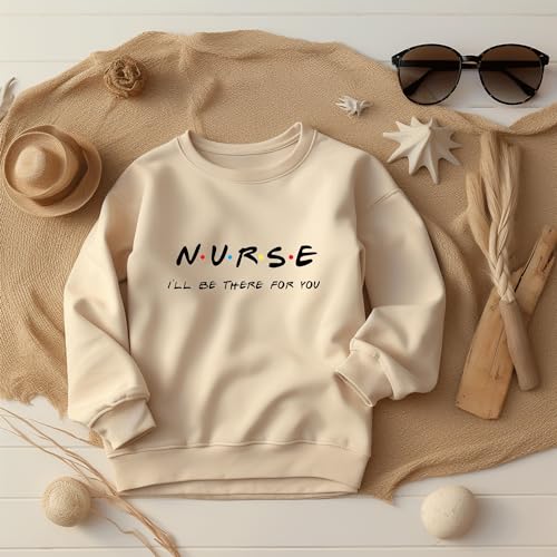 Nurse I'll Be There For You Friends Sweatshirt, Nursing School Gift, Nurse Friends, Nurse Gift, RN Hoodie, CNA Sweater,Nursing School SS2094
