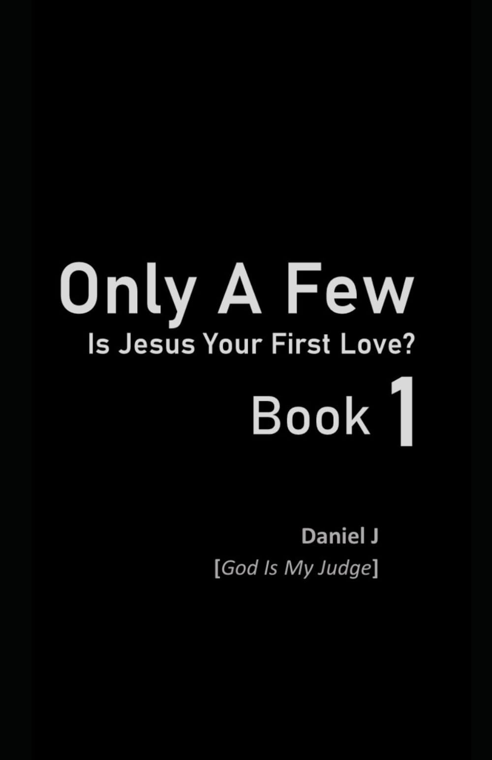 Only A Few: Is Jesus Your First Love? Book 1 ('Only A Few' Book Series (6 Books))