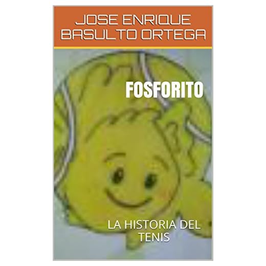 FOSFORITO: LA HISTORIA DEL TENIS (Educación Infantil nº 1) (Spanish Edition)