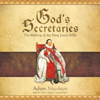 God’s Secretaries: The Making of the King James Bible - Adam Nicolson