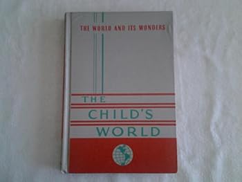 Hardcover The Child's World in Six Volumes; the World and Its Wonders (volume four) Book